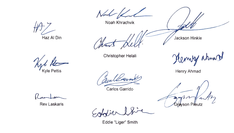 Signatures of Haz Al Din, Kyle Pettis, Rev Laskaris, Noah Khrachvik, Christopher Helali, Carlos Garrido, Eddie “Liger” Smith, Jackson Hinkle, Henry Ahmad, and Grayson Preutz